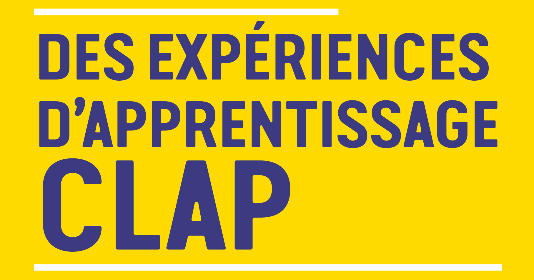 Et nous offrons des expériences d’apprentissage CLAP