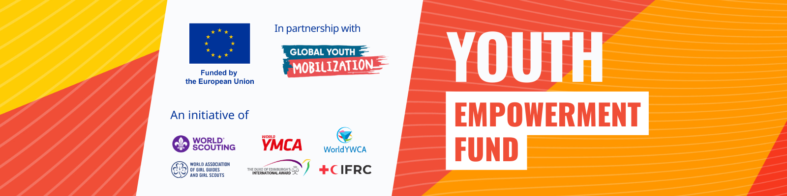 youth empowerment fund logo, orange and yellow background with the logos of the EU; Global Youth Mobilization; World Scouting; WAGGGS; YMCA; YWCA; IFRC and the Duke of Edinburgh's Award
